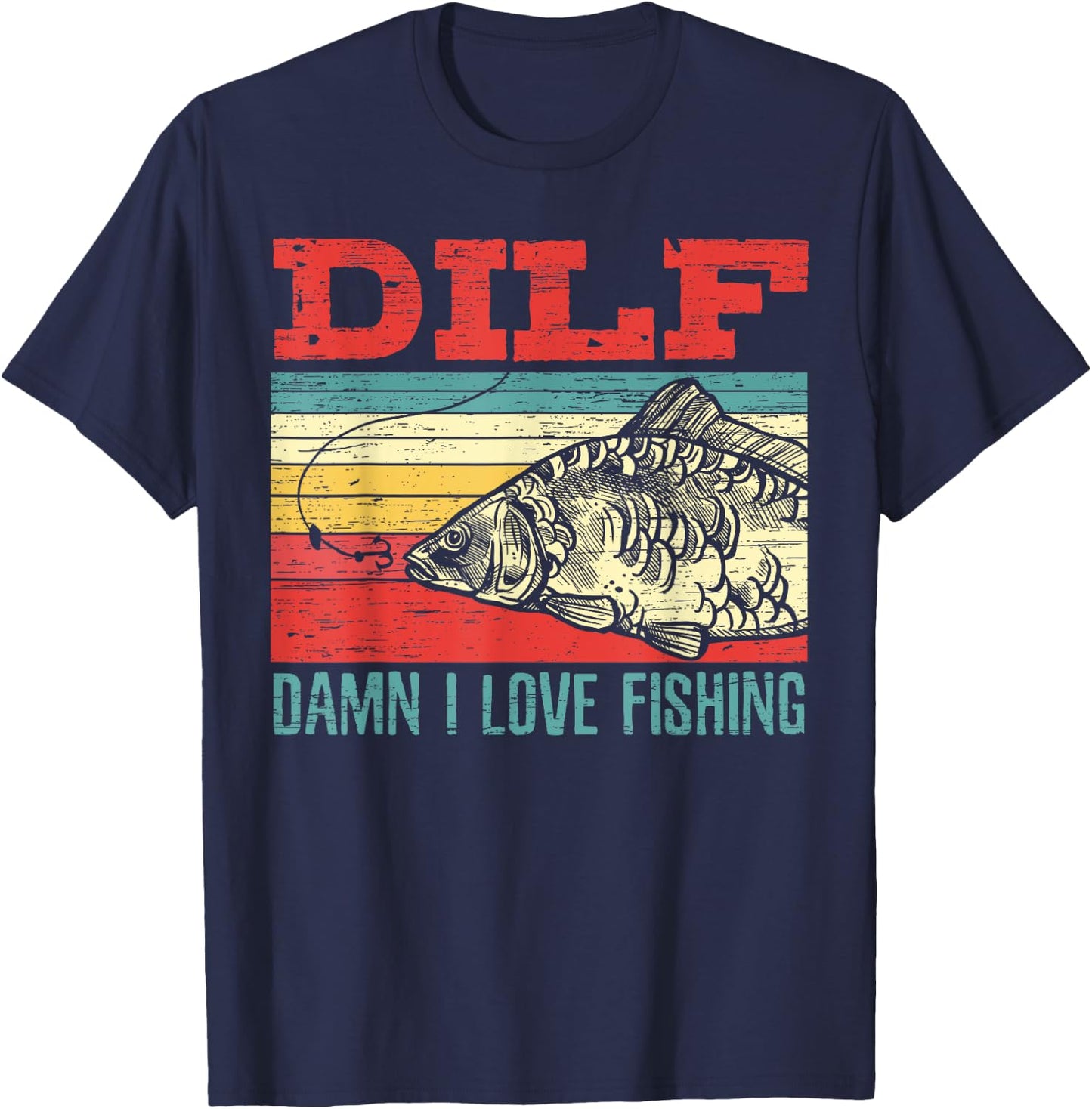 DILF Damn I Love Fishing Fisherman Shirt Fishing T-Shirt - T-Shirt | Navy