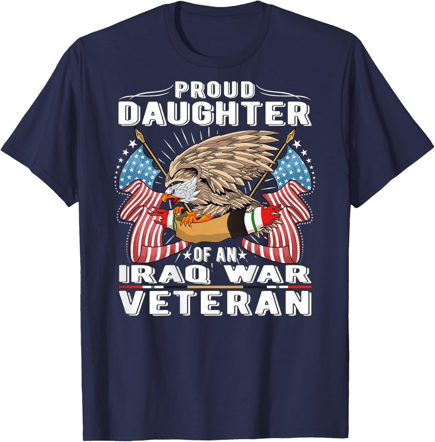 Proud Daughter Of An Iraq War Veteran - Military Vet's Child T-Shirt - T-Shirt | Navy