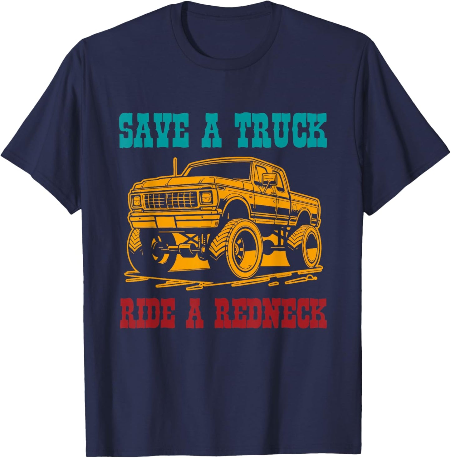 Save A Truck Ride A Redneck Vintage Design T-Shirt - T-Shirt | Navy