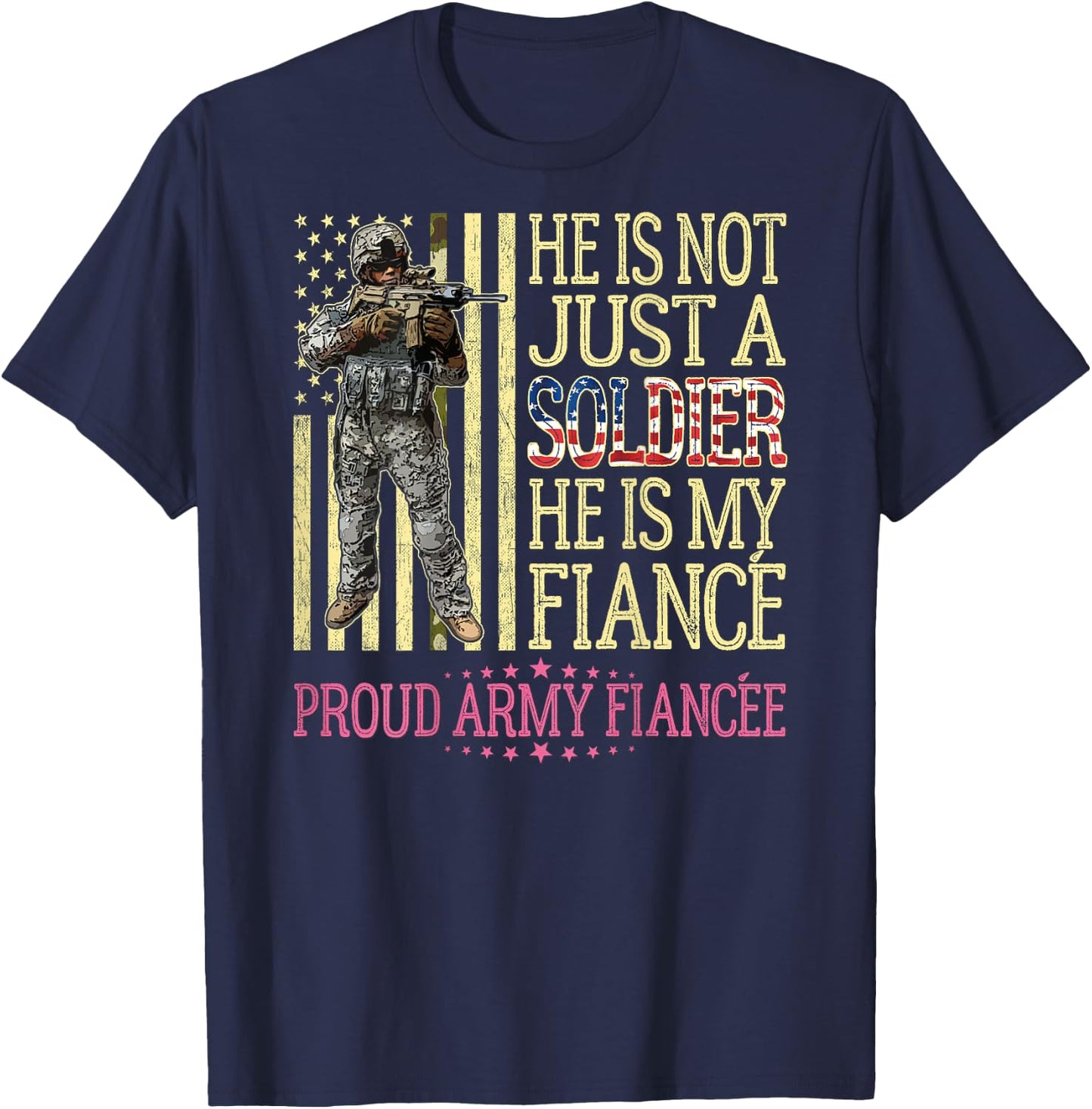 He Is Not Just A Soldier He Is My Fiance Proud Army Fiancee T-Shirt - T-Shirt | Navy