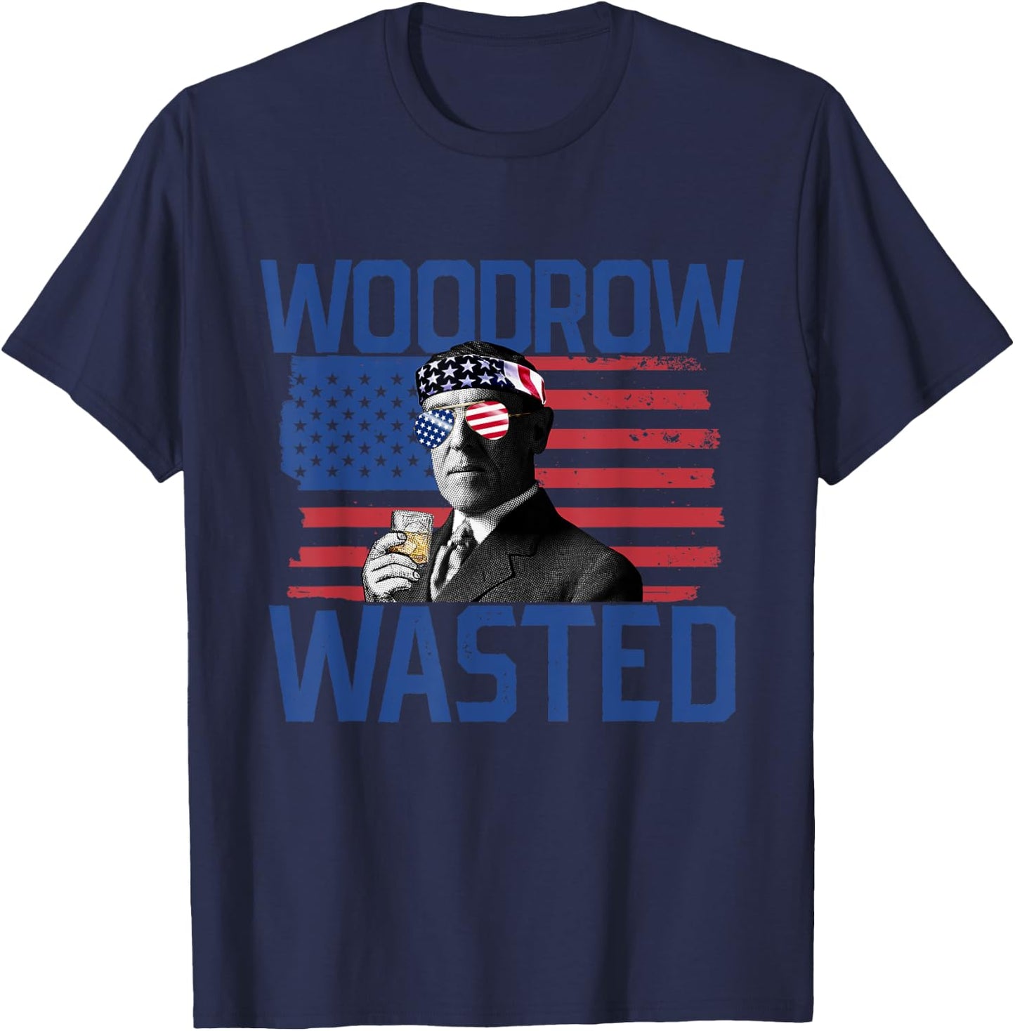 Woodrow Wasted 4th Of July Drinking President Wilson Women Men T-Shirt - T-Shirt | Navy