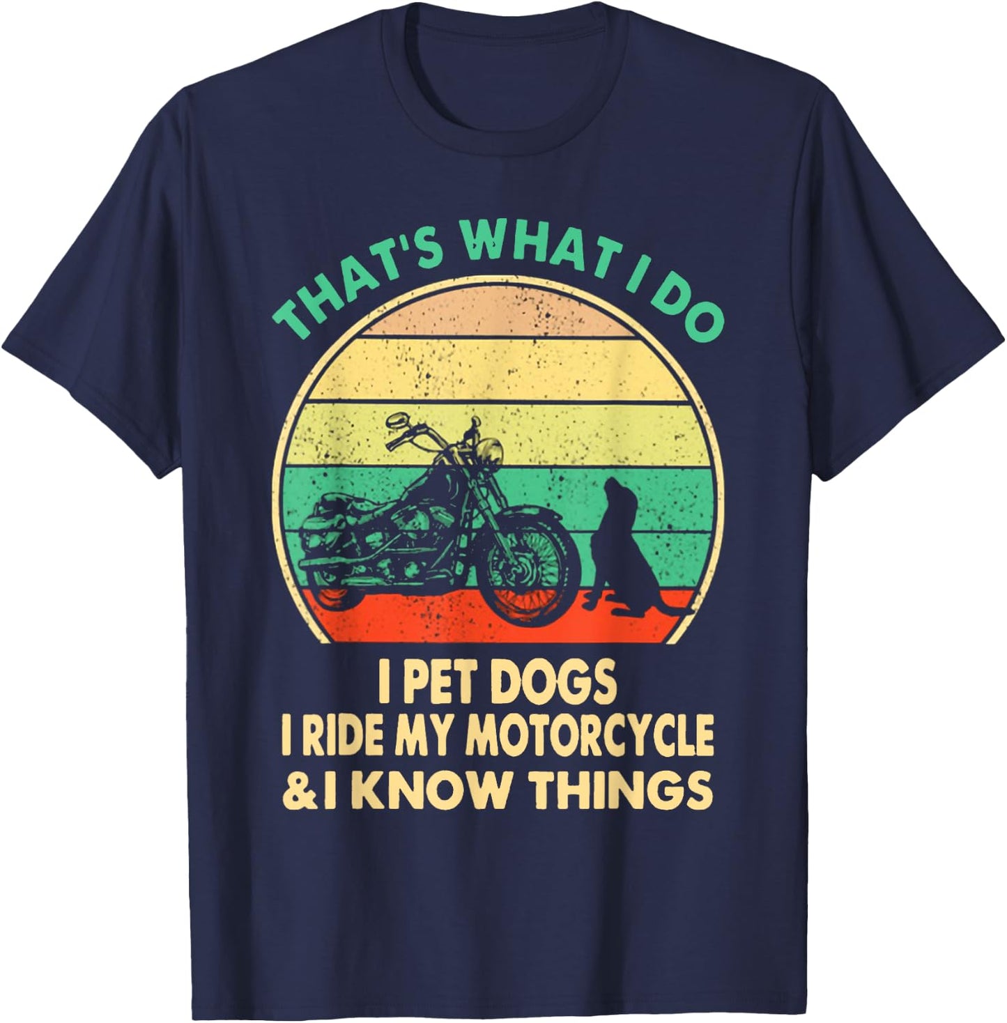 That's What I Do I Pet Dogs I Ride My Motorcycle Cotton Black -Adults T-Shirt - T-Shirt | Navy