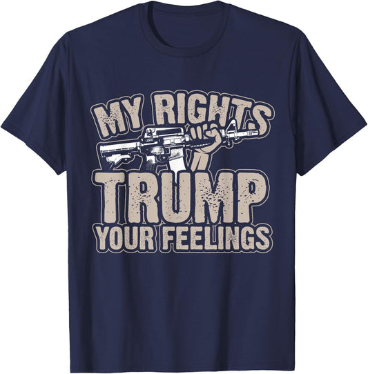 My Rights Trump Your Feelings 2nd Amendment Gun Gift T-Shirt - T-Shirt | Navy