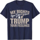 My Rights Trump Your Feelings 2nd Amendment Gun Gift T-Shirt - T-Shirt | Navy