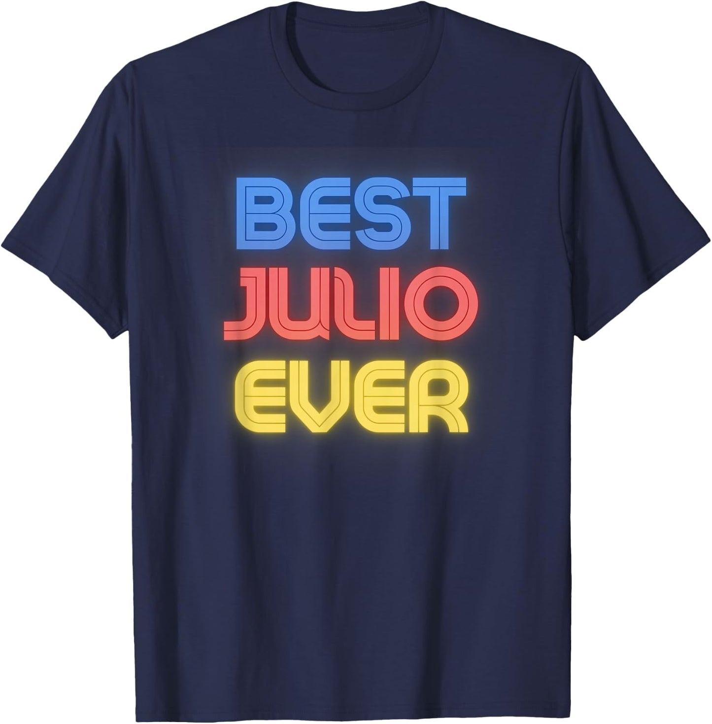 Best Julio Ever - Funny Julio Name Julio T-Shirt - T-Shirt | Navy