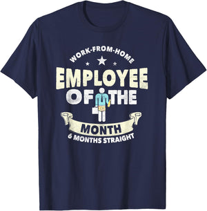 Employee Of The Month 6 Months Straight | Fun Work From Home T-Shirt - T-Shirt | Navy
