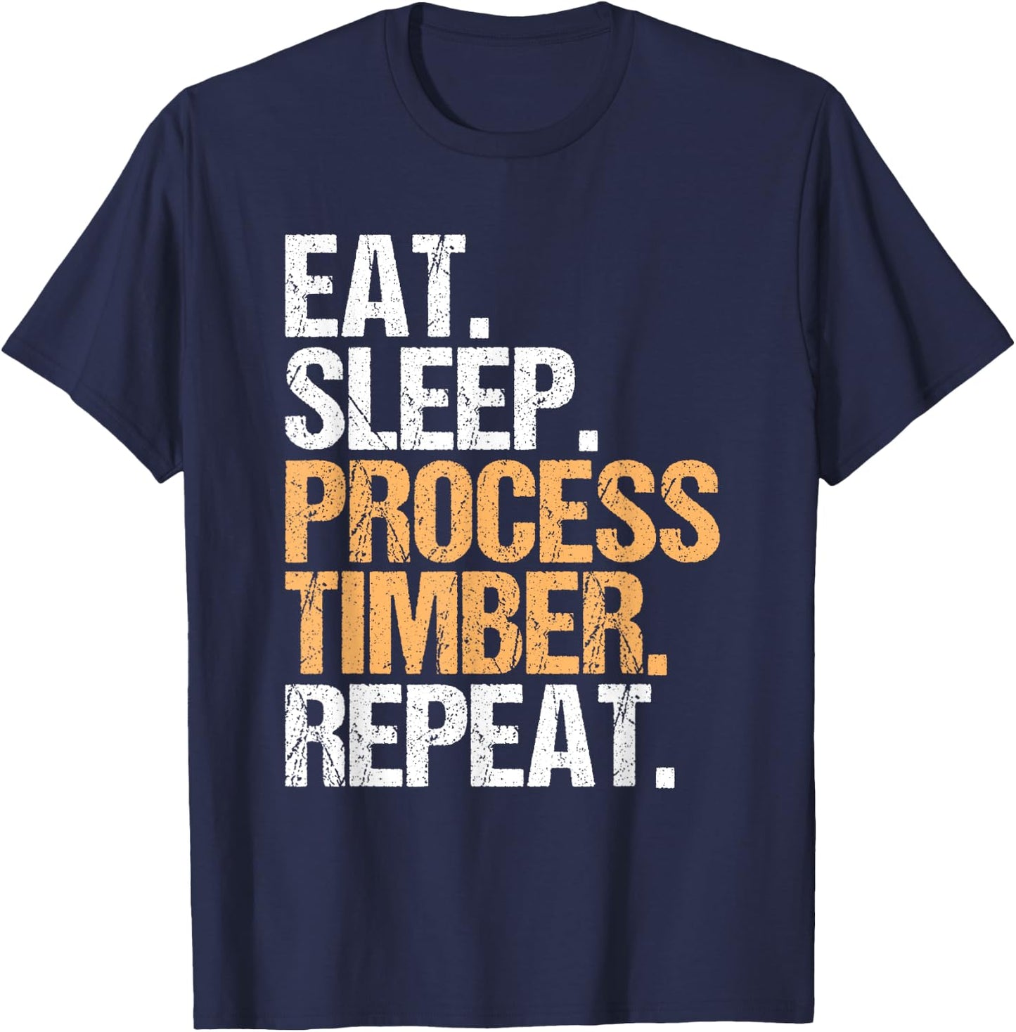Sawmill Operator Woodworker Eat Sleep Sawmill Worker T-Shirt - T-Shirt | Navy