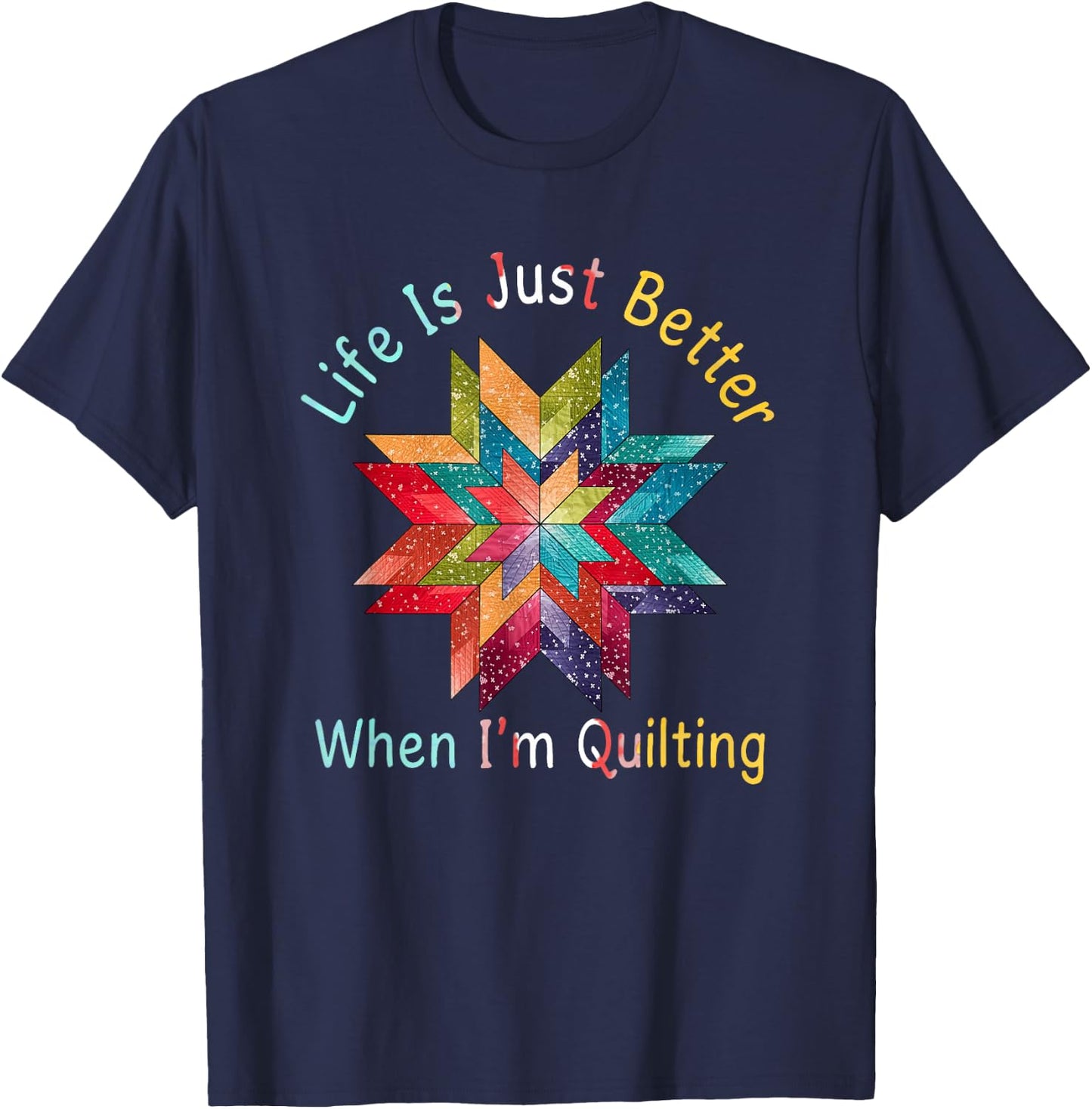 Funny Sewing Quilter Life Is Just Better When I'm Quilting T-Shirt - T-Shirt | Navy