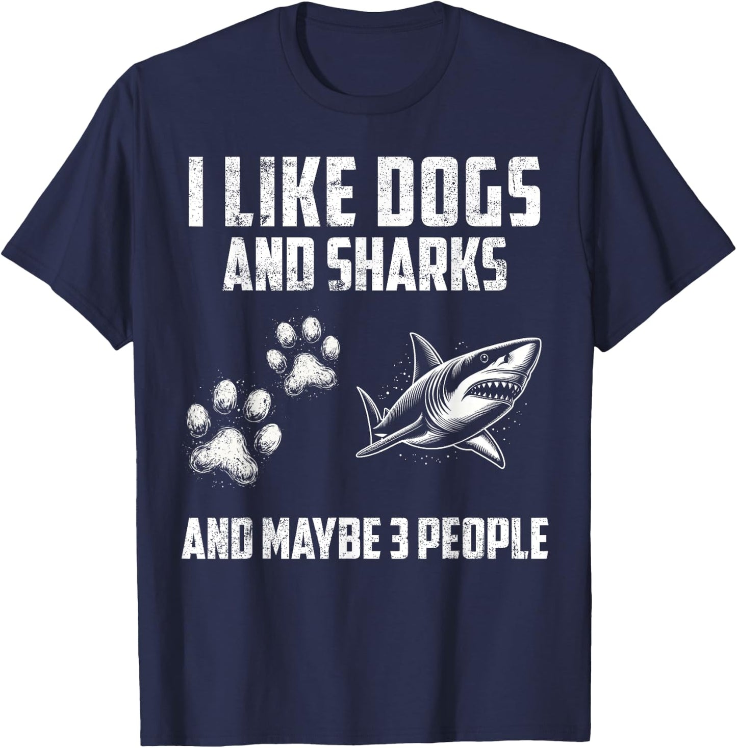 I like dogs and sharks and maybe 3 people T-Shirt - T-Shirt | Navy