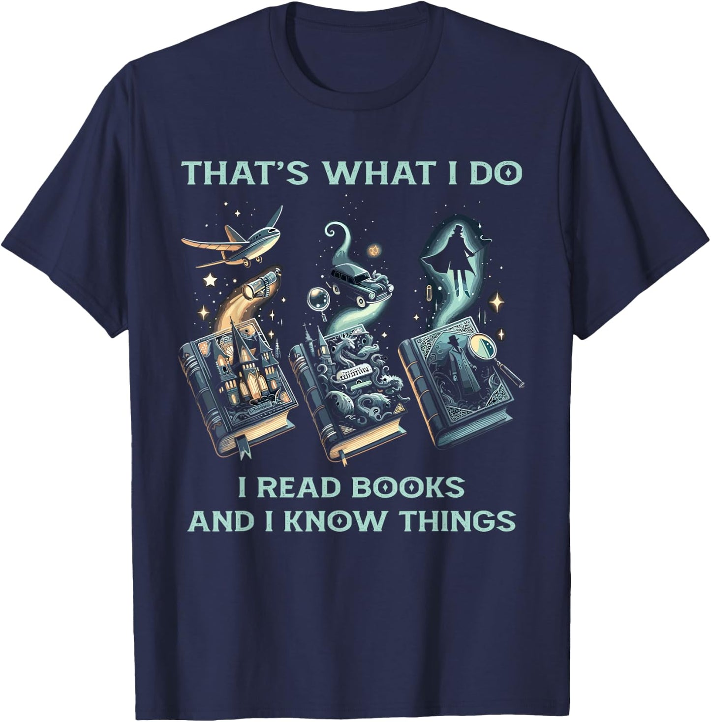 That's What I Do I Read Books And I Know Things - Reading T-Shirt - T-Shirt | Navy
