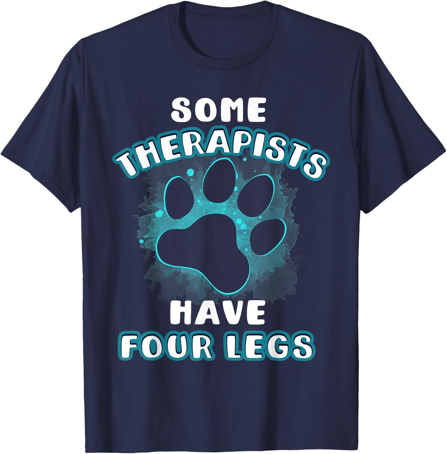 Some Therapists Have Four Legs Dog Lover Owner Gift Men Women T-Shirt - T-Shirt | Navy