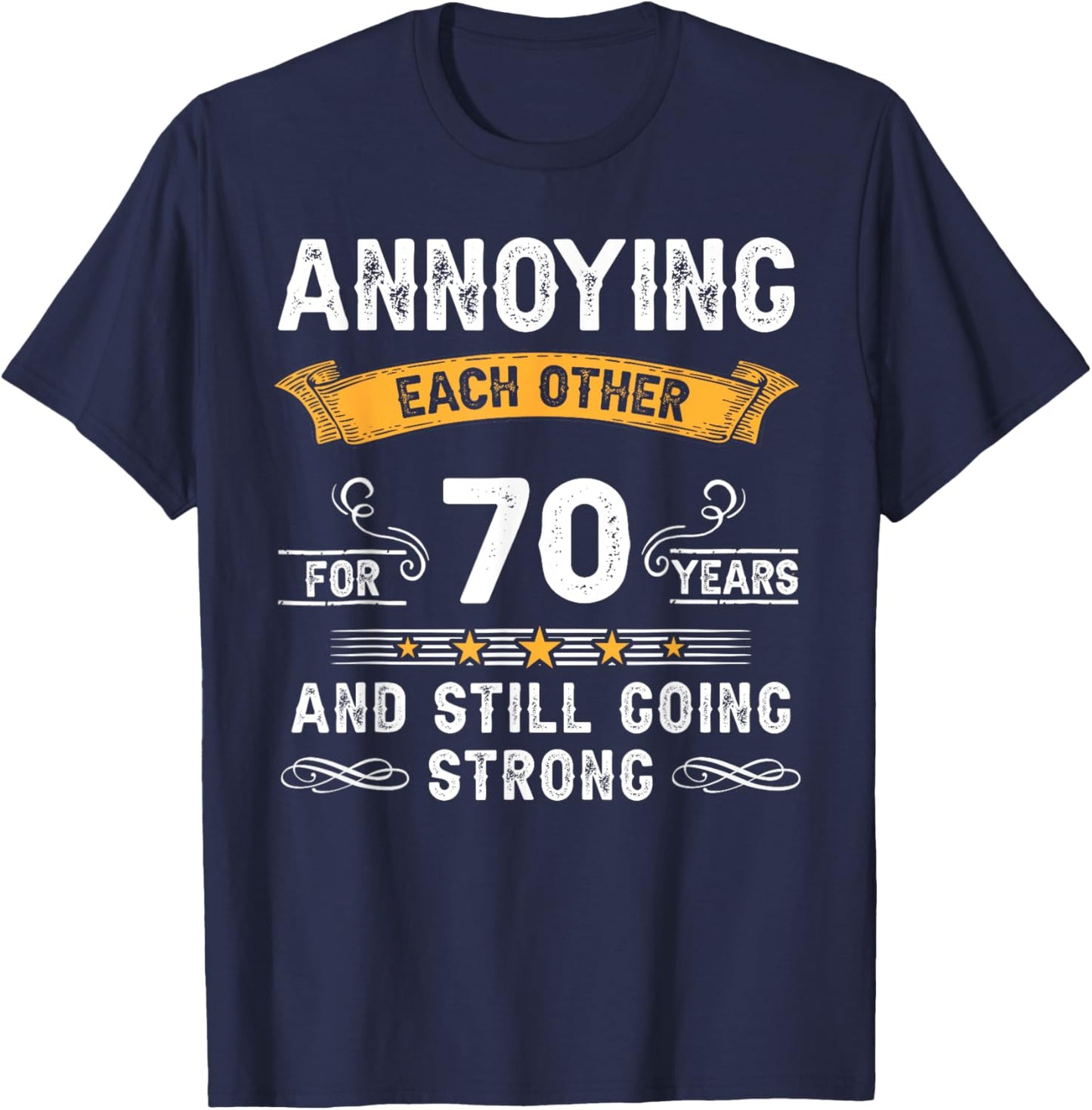 Annoying Each Other For 70 Years 70th Wedding Anniversary T-Shirt - T-Shirt | Navy