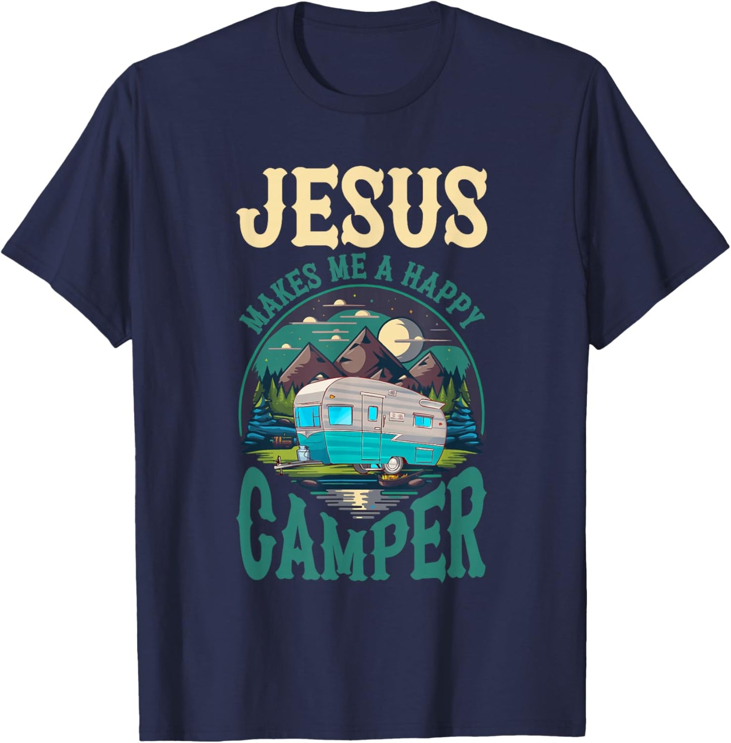 Jesus Makes Me A Happy Camper Camping RV Christian Religious T-Shirt - T-Shirt | Navy