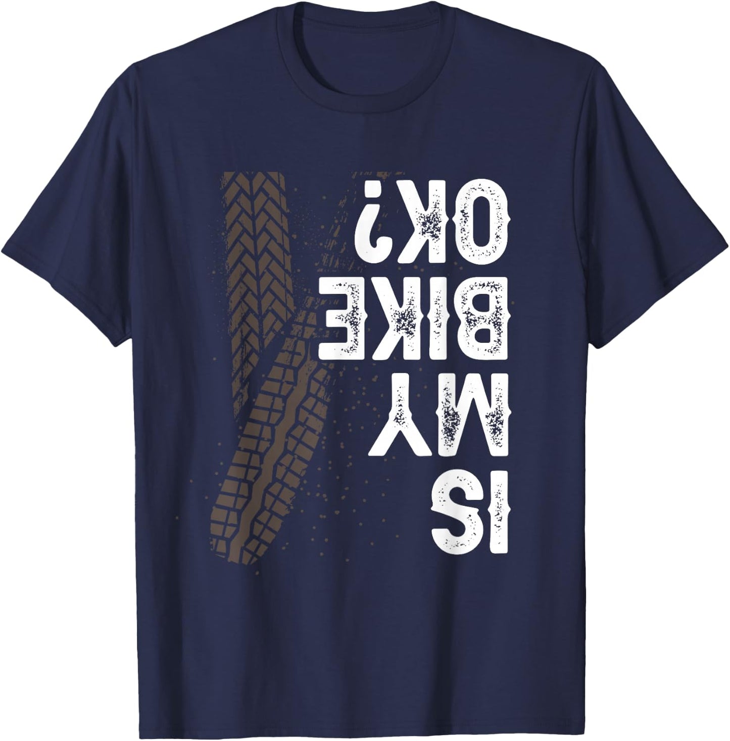 Motorcycle Biker Motorbike Rider Is My Bike OK? T-Shirt - T-Shirt | Navy