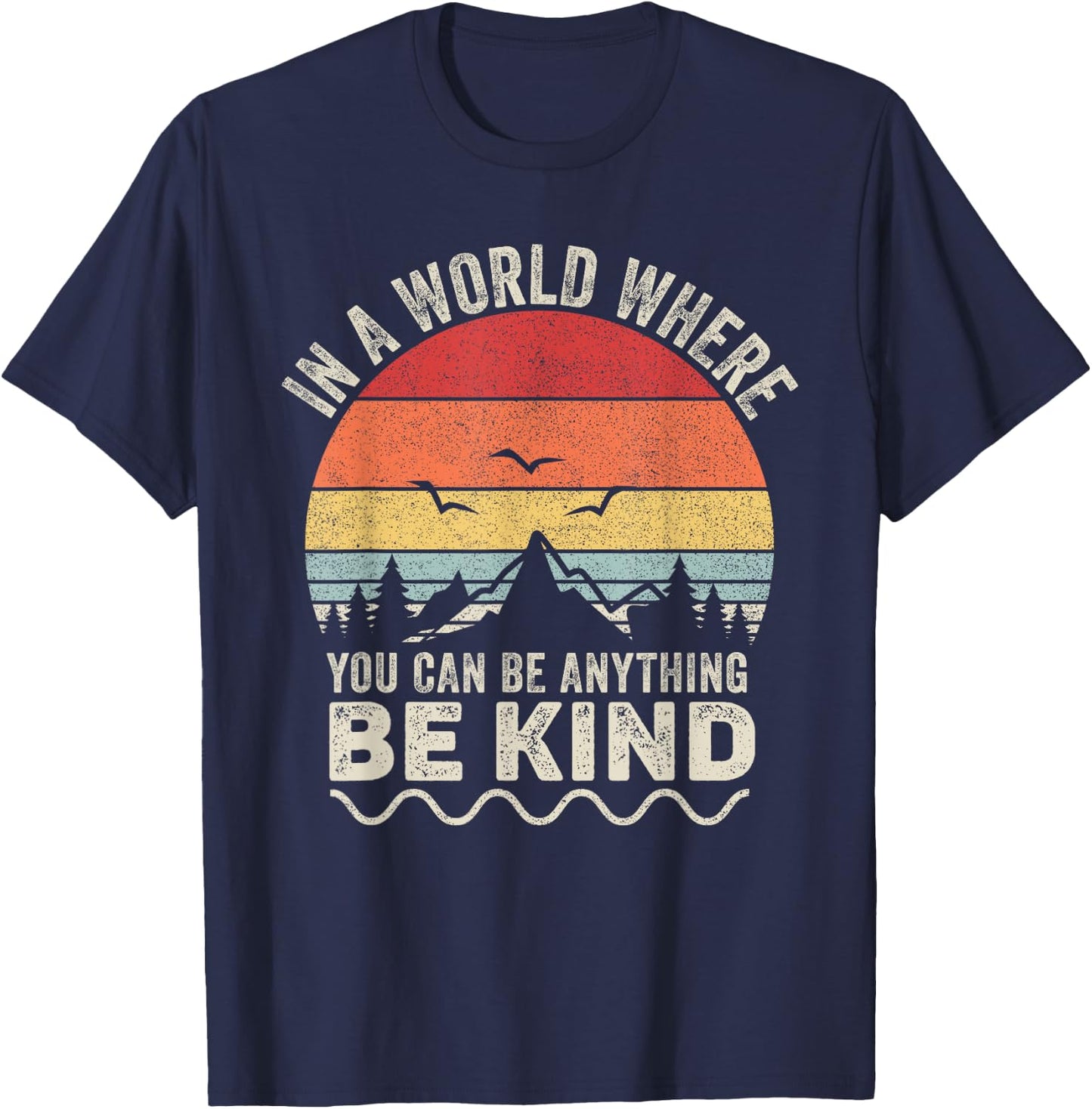Vintage Retro In A World Where You Can Be Anything Be Kind T-Shirt - T-Shirt | Navy