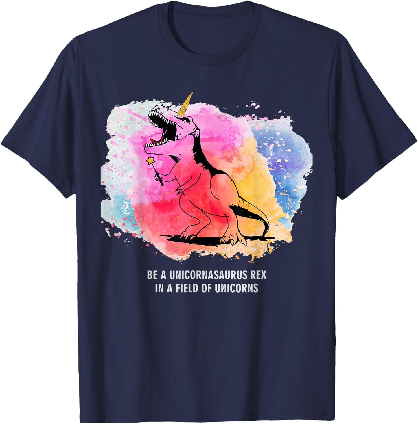 Be A Unicornasaurus Rex In A Field Of Unicorns Dinosaur TRex T-Shirt - T-Shirt | Navy