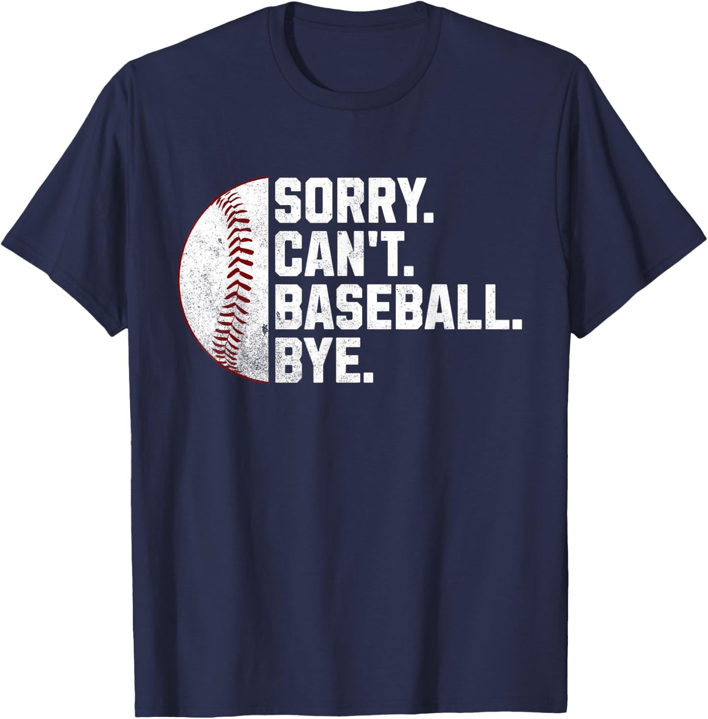 Sorry Can't Baseball Bye Funny Baseball Women Boys T-Shirt - T-Shirt | Navy