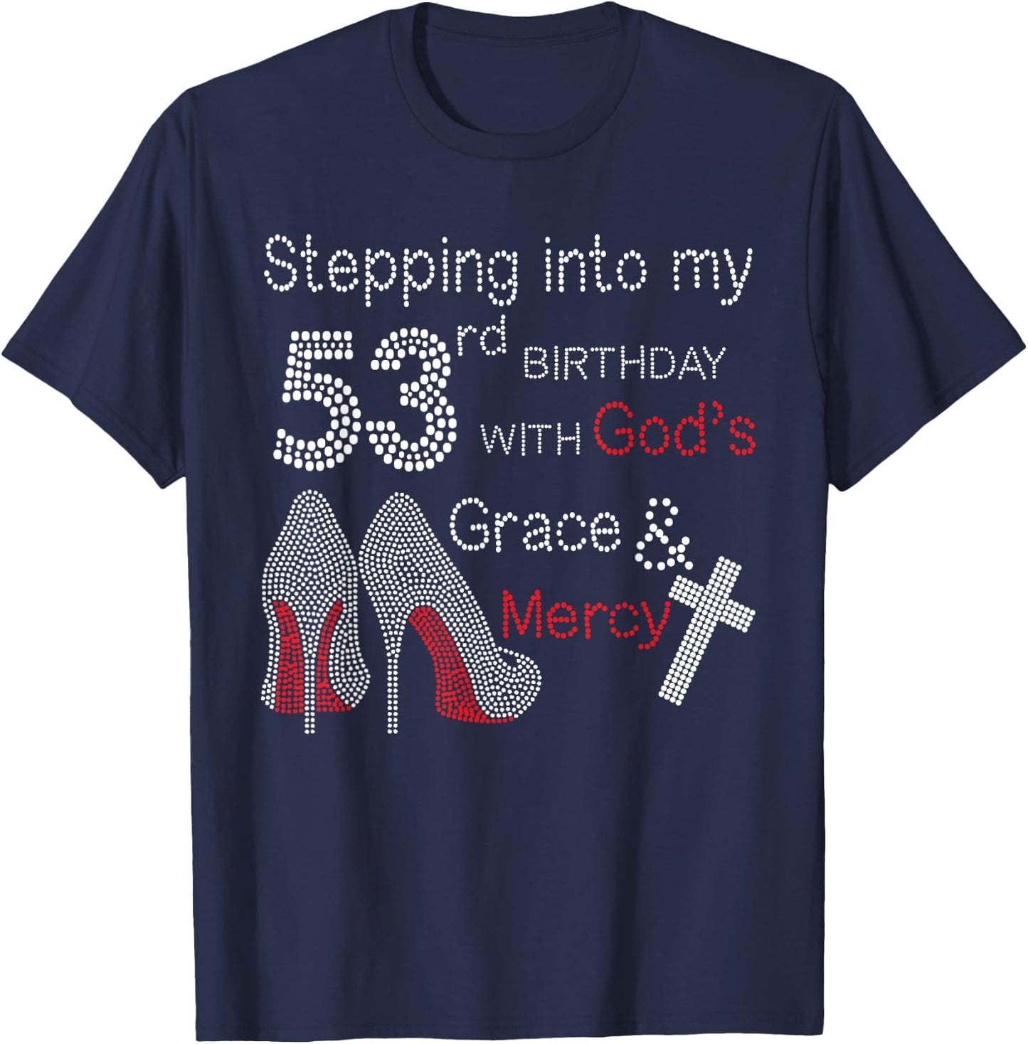 Stepping Into My 53rd Birthday With God's Grace And Mercy T-Shirt - T-Shirt | Navy