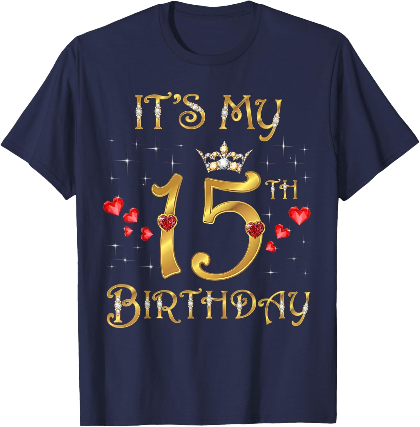 It's My 15th Birthday, 15 Years Old, 15th Birthday Queen T-Shirt - T-Shirt | Navy