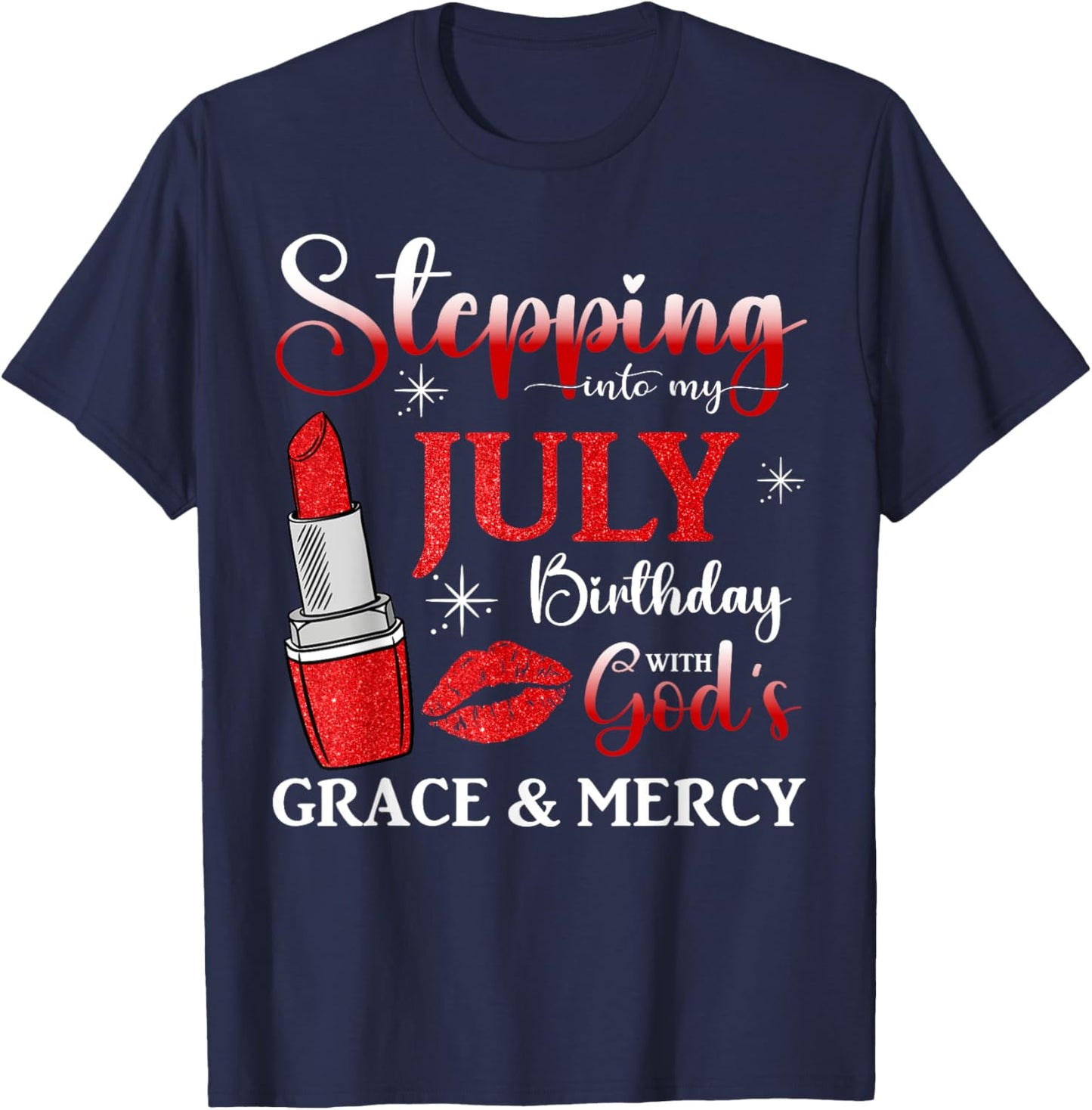 Stepping into My July Birthday With God's Grace And Mercy T-Shirt - T-Shirt | Navy