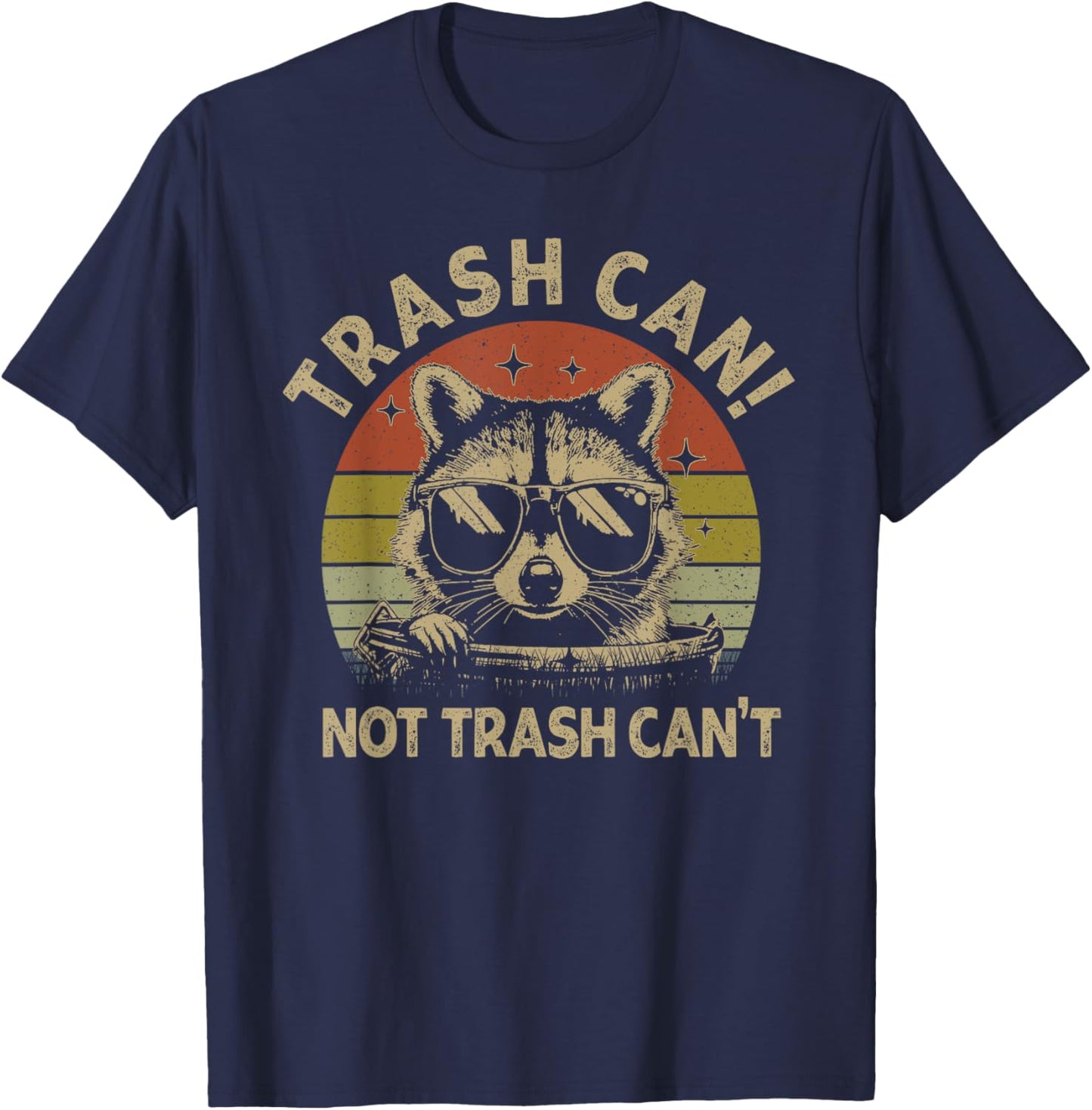 It's Called Trash Can Not Trash Cannot Funny Racoon T-Shirt - T-Shirt | Navy