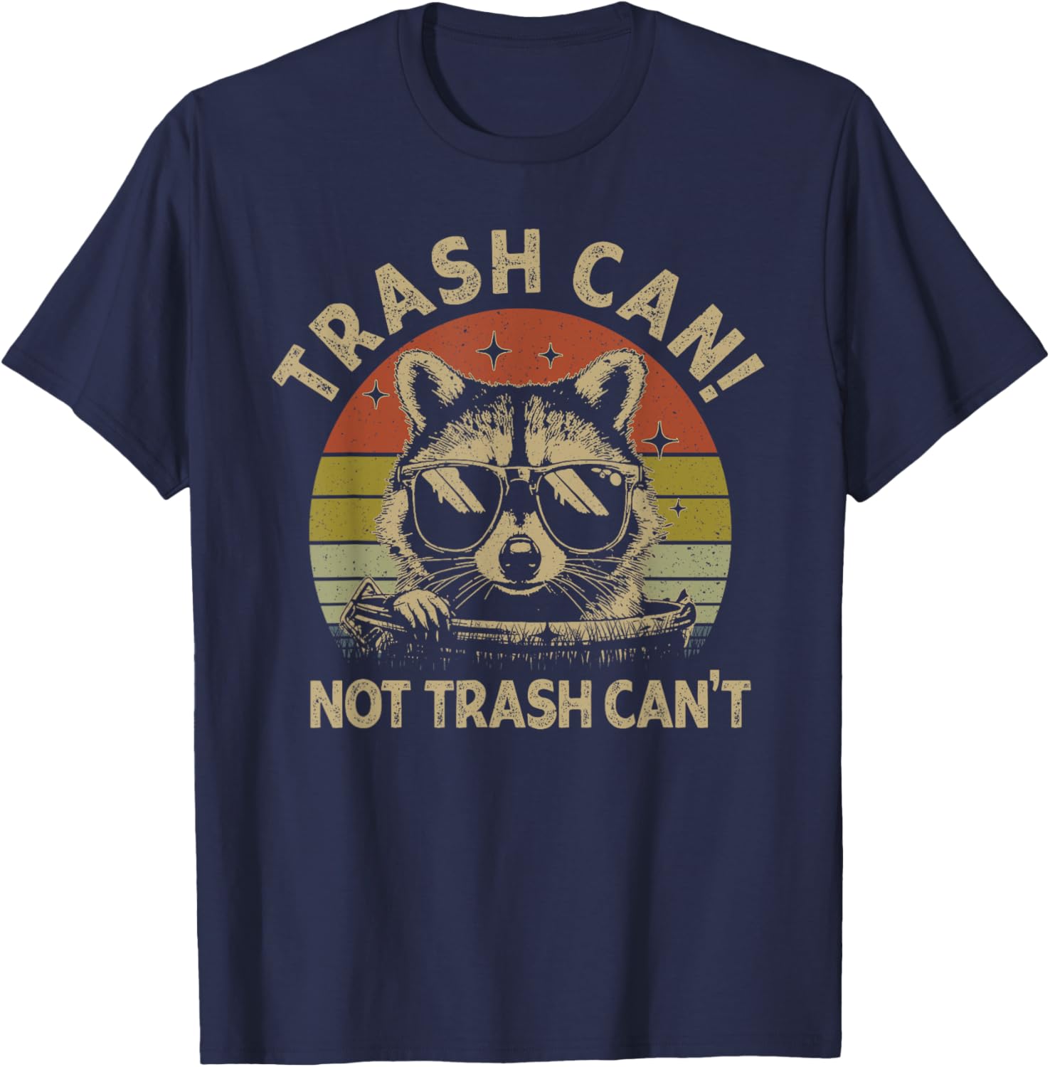 It's Called Trash Can Not Trash Cannot Funny Racoon T-Shirt - T-Shirt | Navy