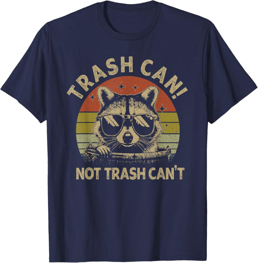 It's Called Trash Can Not Trash Cannot Funny Racoon T-Shirt - T-Shirt | Navy
