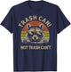 It's Called Trash Can Not Trash Cannot Funny Racoon T-Shirt - T-Shirt | Navy