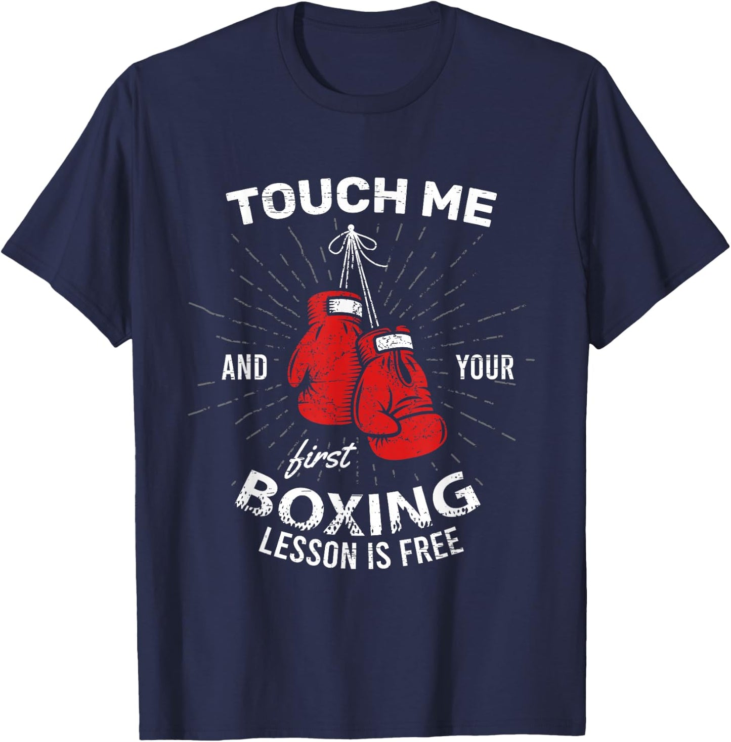 Touch Me And Your First Boxing Lesson Is Free Combat Fight T-Shirt - T-Shirt | Navy