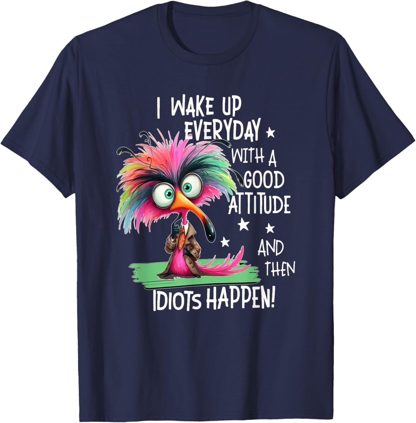 I Wake Up Everyday With A Good Attitude, Funny Sarcastic T-Shirt - T-Shirt | Navy