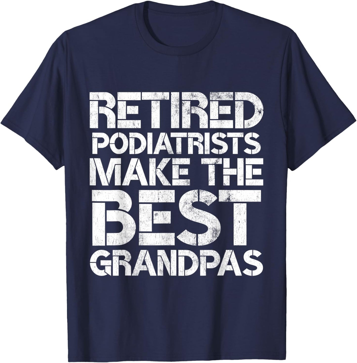 Retired Podiatrist Best Grandpa Funny Foot Podiatry T-Shirt - T-Shirt | Navy
