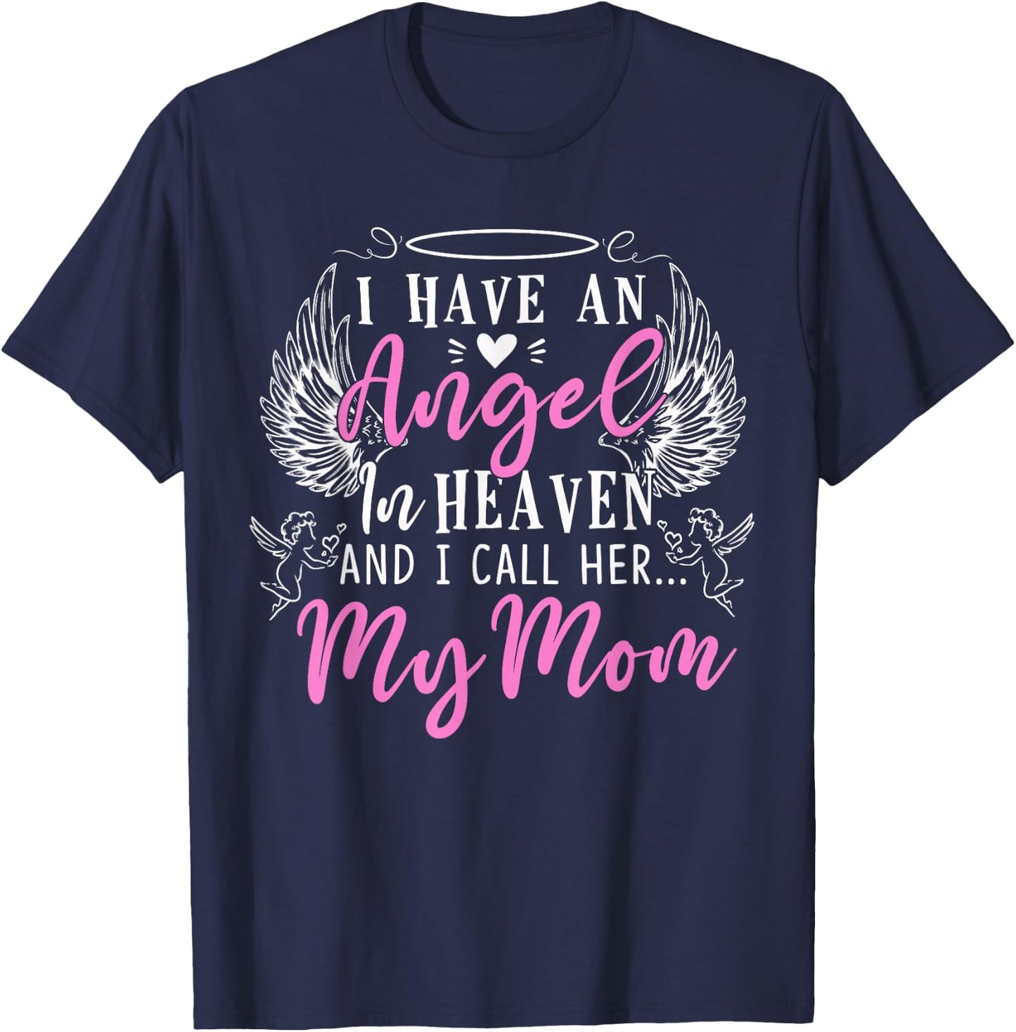 I Have an Angel in Heaven and I Call Her My Mom in Memorial T-Shirt - T-Shirt | Navy