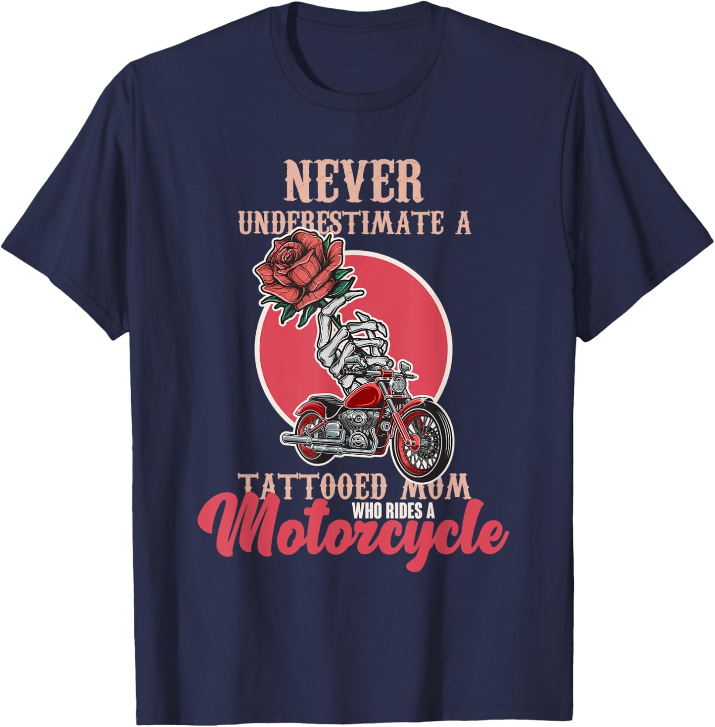 Never Underestimate A Tattooed Mom Who Rides A Moto Biker T-Shirt - T-Shirt | Navy