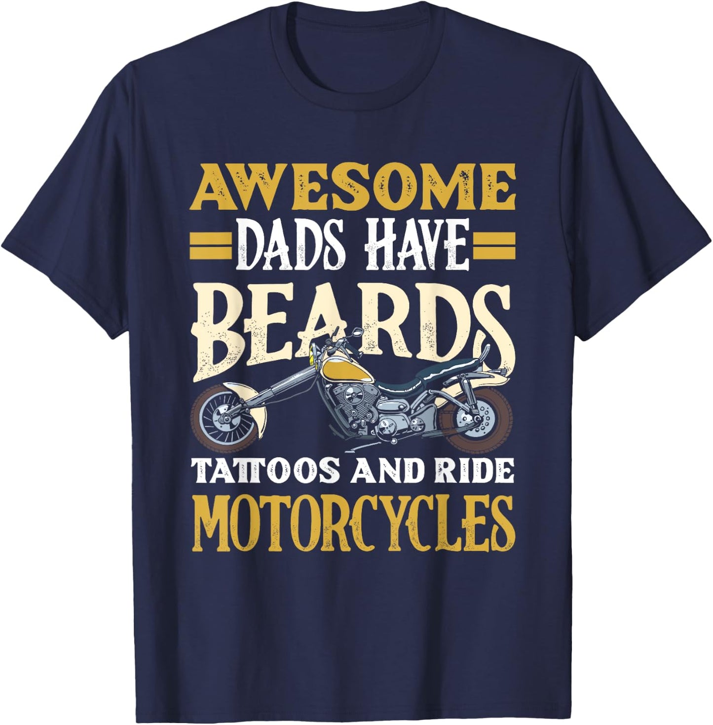 Awesome Dads Have Beards Tattoos and Motorcycles Motorcycle T-Shirt - T-Shirt | Navy