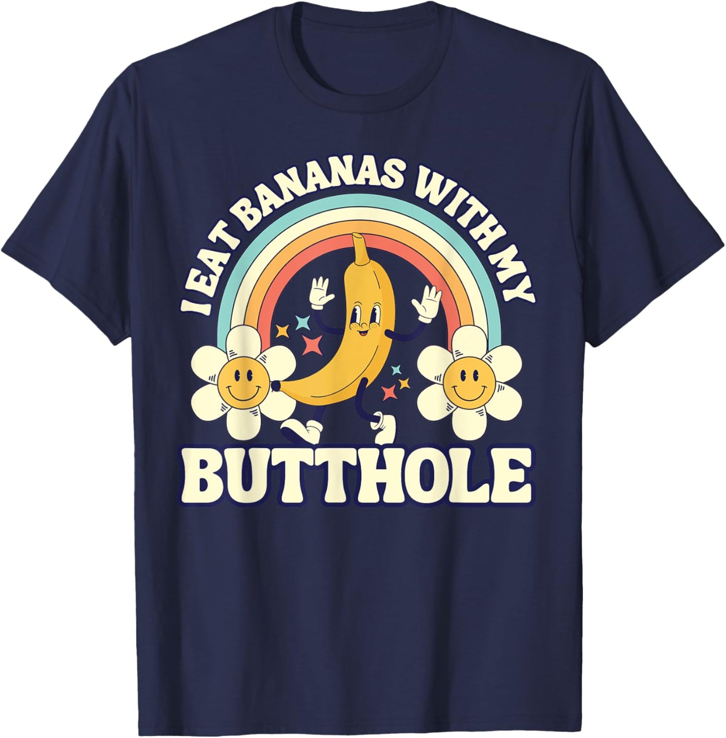 Funny Vintage I Eat Bananas With My Butthole Gag T-Shirt - T-Shirt | Navy