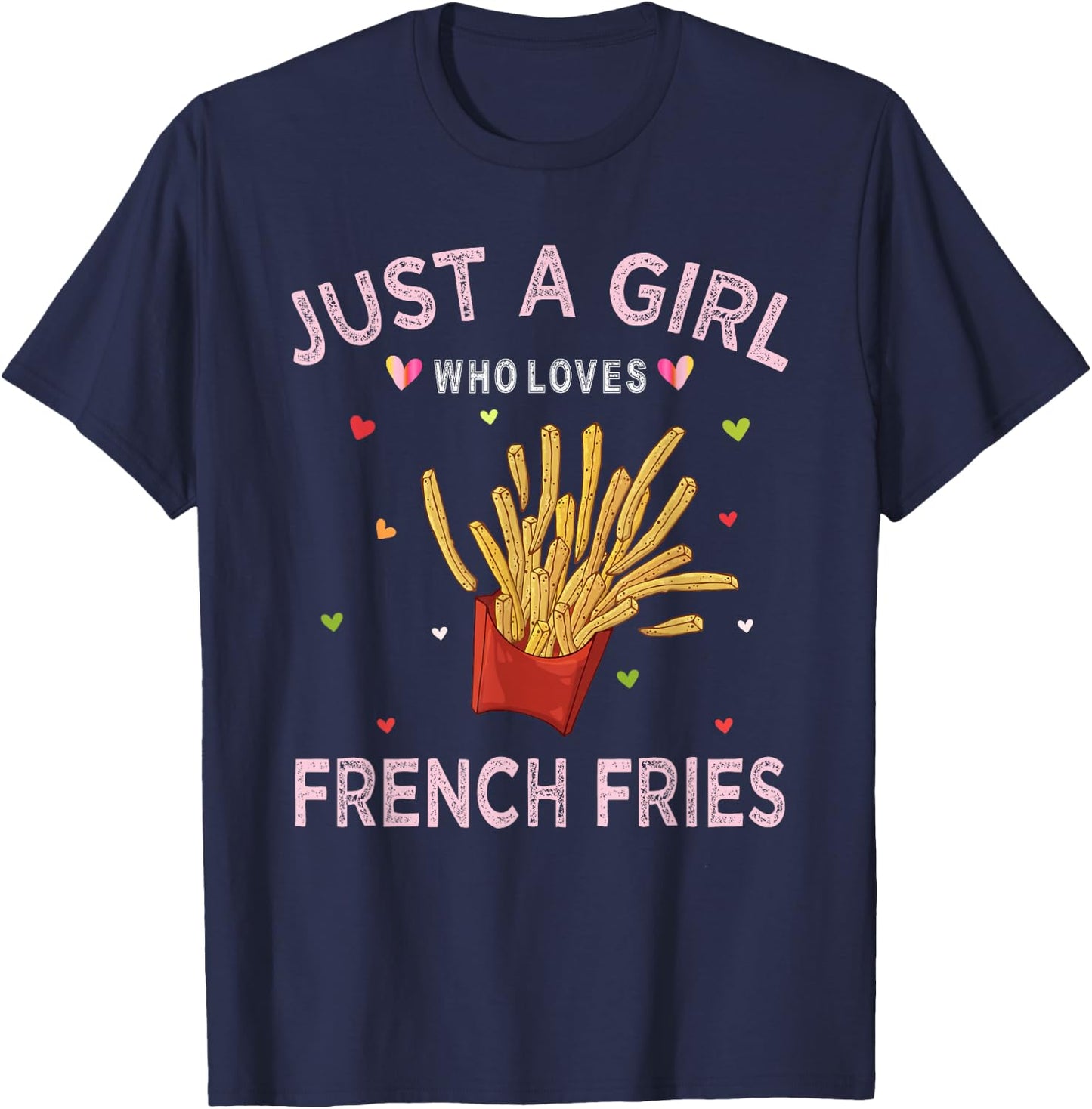 Funny French Fries Lover Just A Girl Who T-Shirt - T-Shirt | Navy