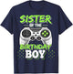 Sister of the Birthday Boy Matching Video Game Birthday Gift T-Shirt - T-Shirt | Navy