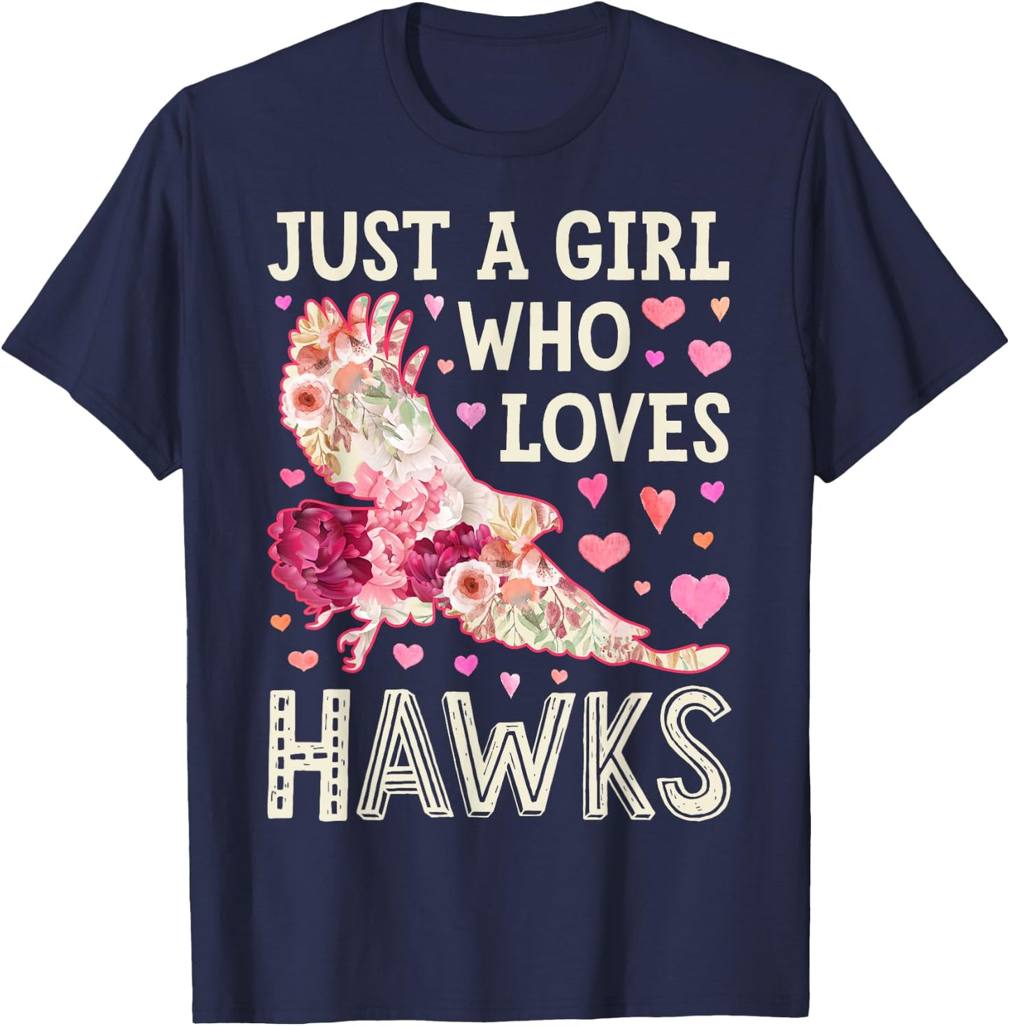 Hawk Just A Girl Who Loves Hawks Flowers Women Bird Floral T-Shirt - T-Shirt | Navy