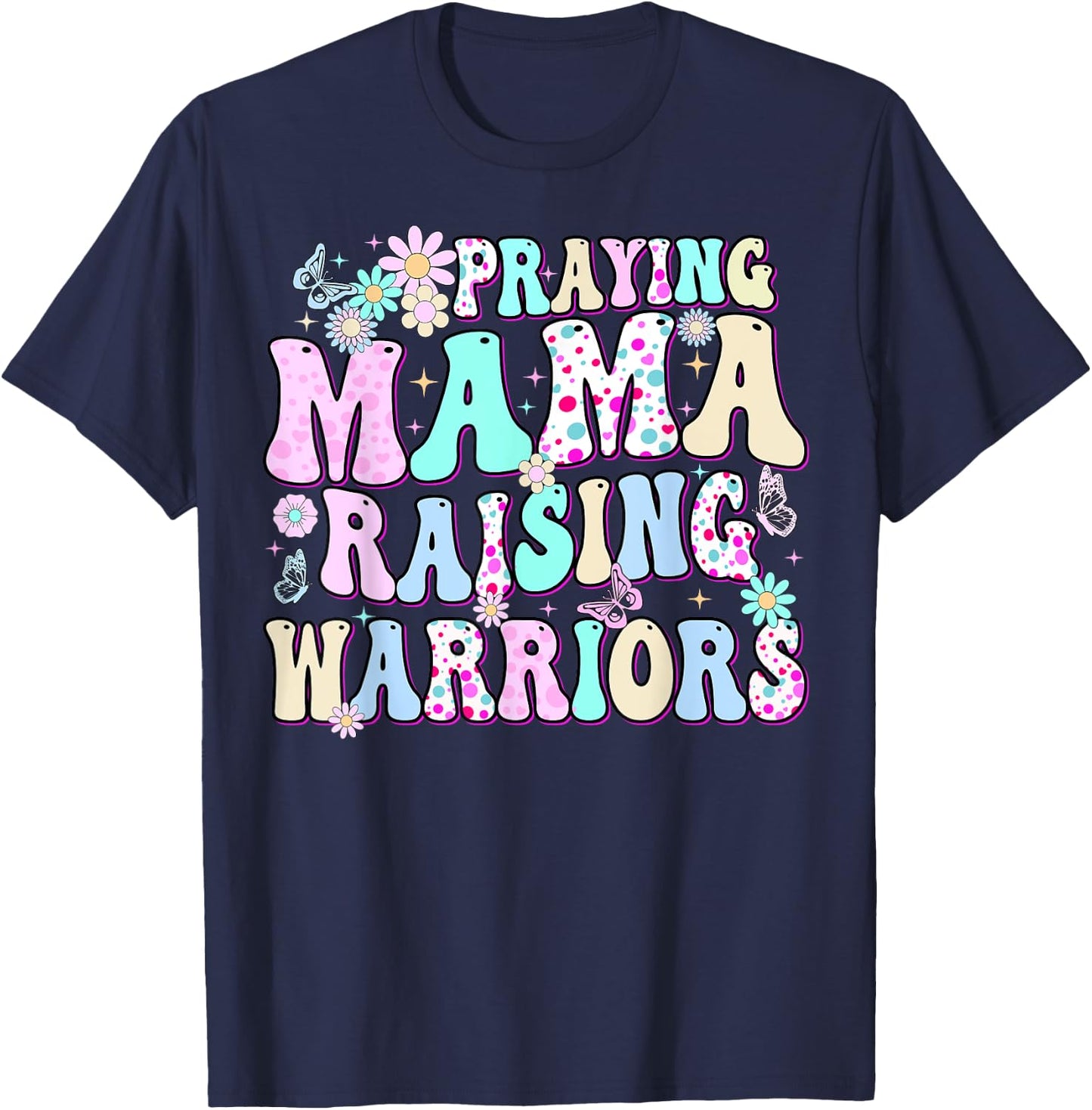 Praying Mama Raising Warriors Happy Christian Mother’s Day T-Shirt - T-Shirt | Navy