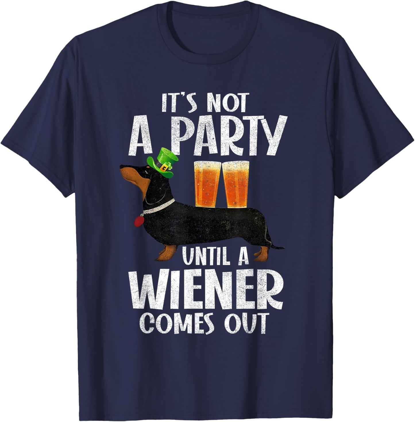Dachshund St Patricks Day Not Party Until Wiener Comes Out T-Shirt - T-Shirt | Navy