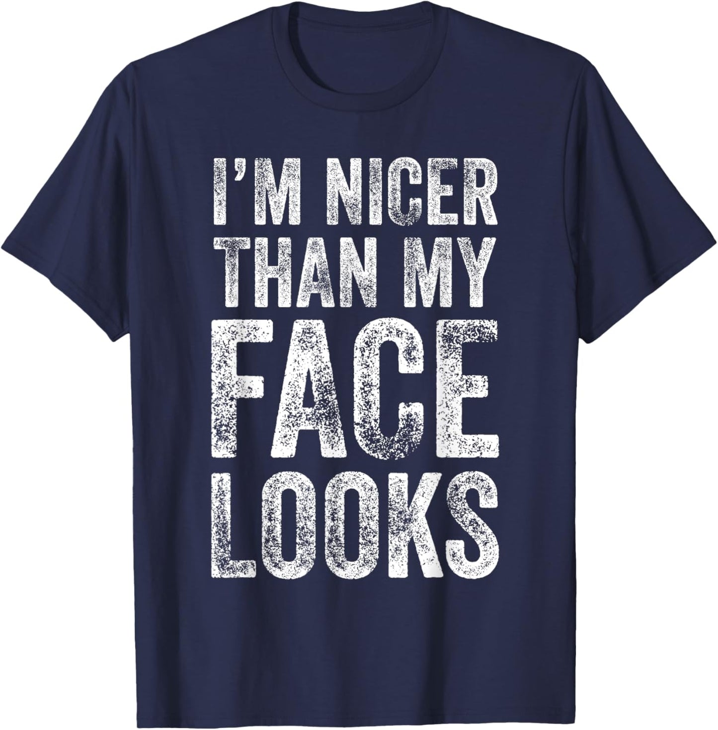 I'm Nicer Than My Face Looks Gym Workout T-Shirt - T-Shirt | Navy