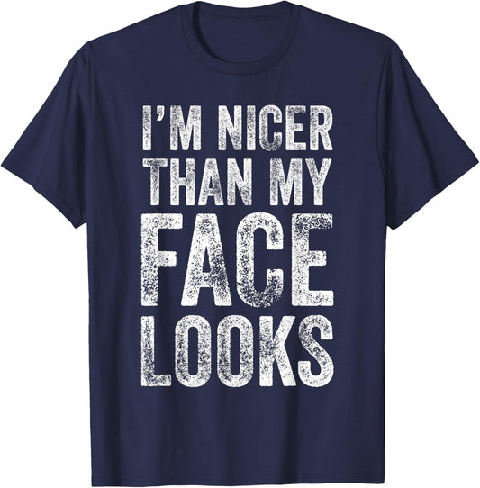 I'm Nicer Than My Face Looks Gym Workout T-Shirt - T-Shirt | Navy