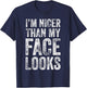 I'm Nicer Than My Face Looks Gym Workout T-Shirt - T-Shirt | Navy
