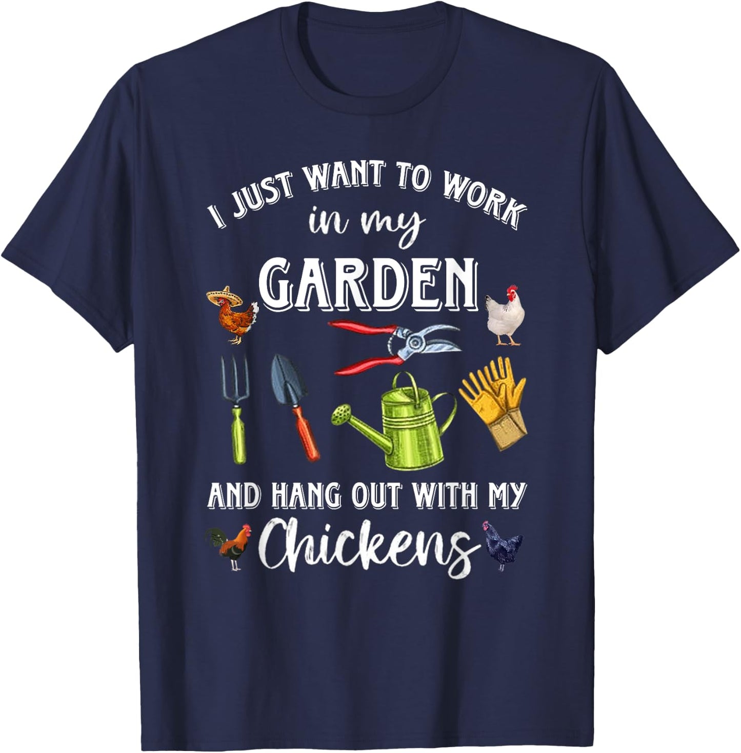 I Just Want To Work In My Garden And Hang Out Chicken T-Shirt - T-Shirt | Navy
