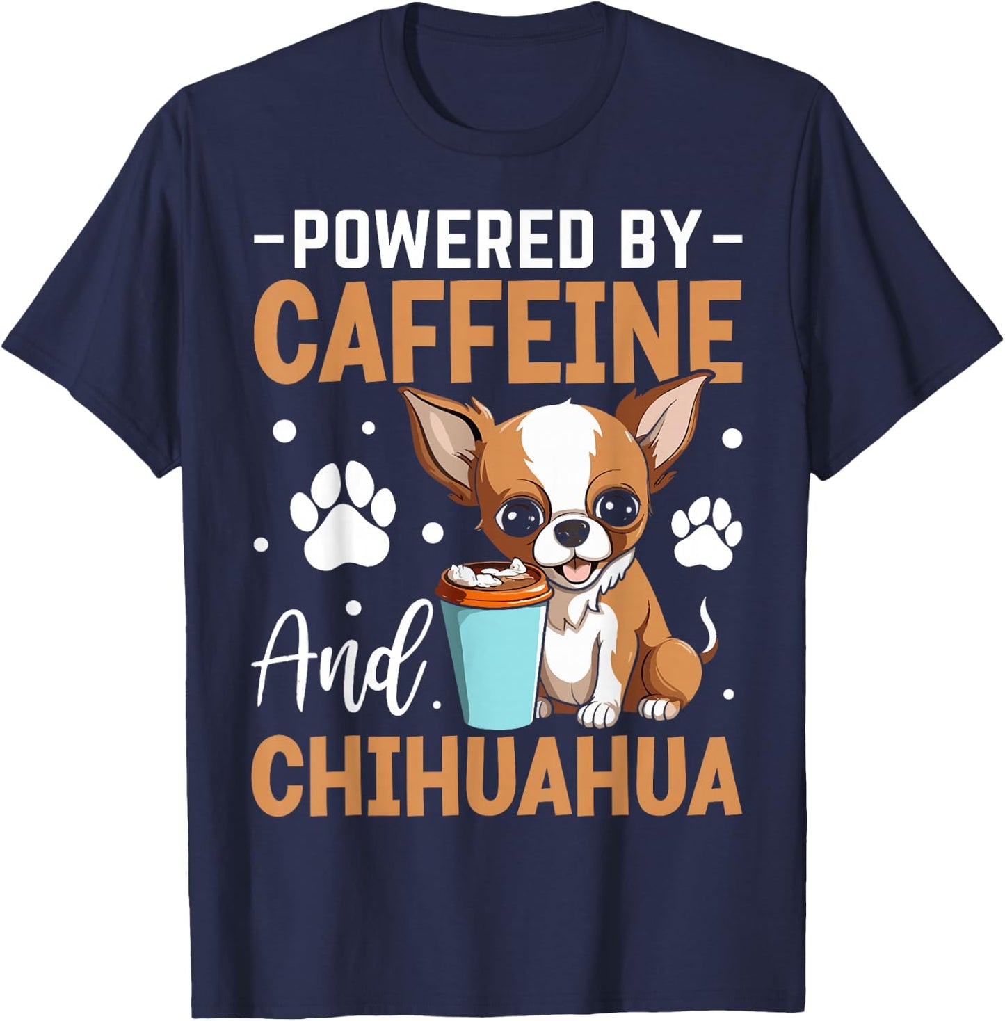 Powered By Caffeine And Chihuahua T-Shirt - T-Shirt | Navy