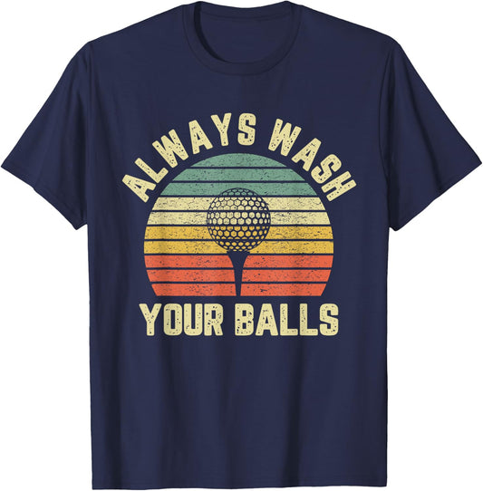 Funny Golf Shirt Always Wash Your Balls Retro Golfing Gift T-Shirt - T-Shirt | Navy