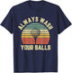 Funny Golf Shirt Always Wash Your Balls Retro Golfing Gift T-Shirt - T-Shirt | Navy