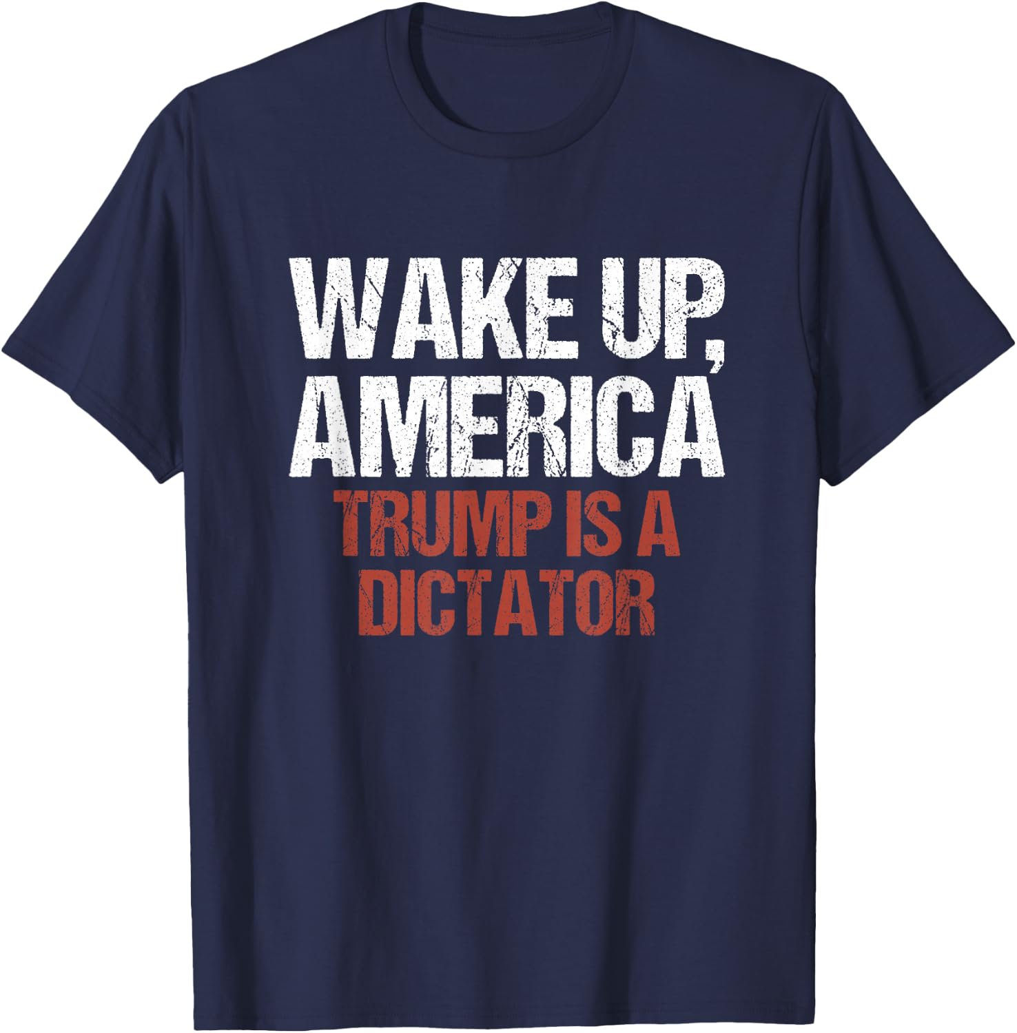 Wake Up America Trump is a Dictator Protest T-Shirt - T-Shirt | Navy