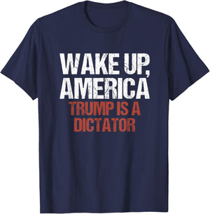 Wake Up America Trump is a Dictator Protest T-Shirt - T-Shirt | Navy