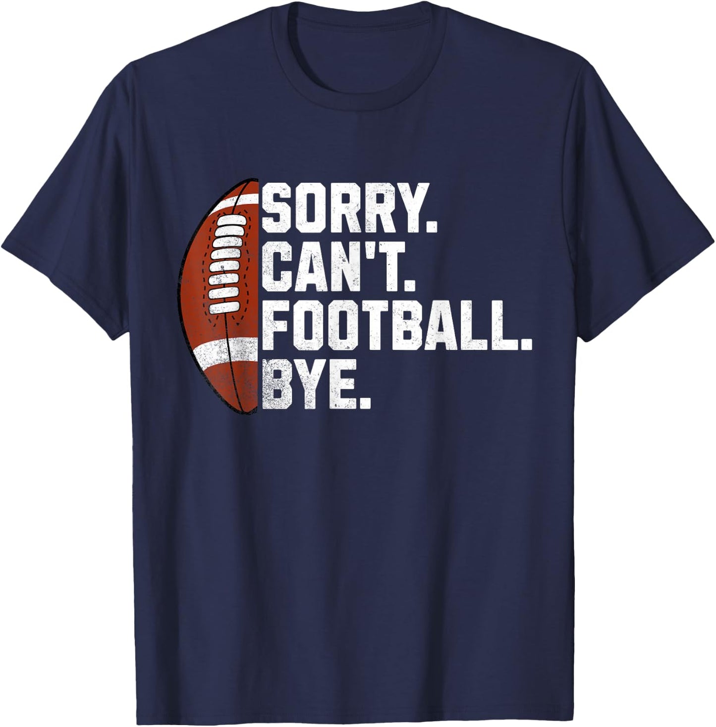 Sorry Cant Football Bye Boys Funny American Football T-Shirt - T-Shirt | Navy